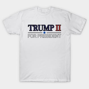 Trump II for president T-Shirt